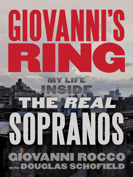 Title details for Giovanni's Ring: My Life Inside the Real Sopranos by Giovanni Rocco - Available